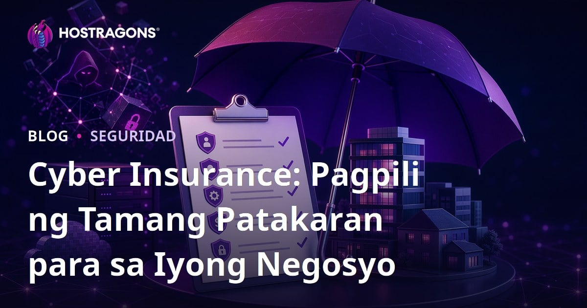 Cyber Insurance: Pagpili ng Tamang Patakaran para sa Iyong Negosyo