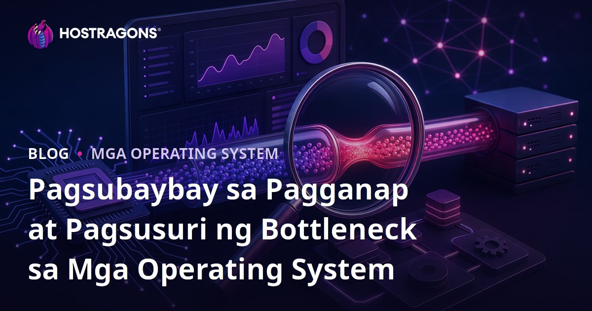Pagsubaybay sa Pagganap at Pagsusuri ng Bottleneck sa Mga Operating System