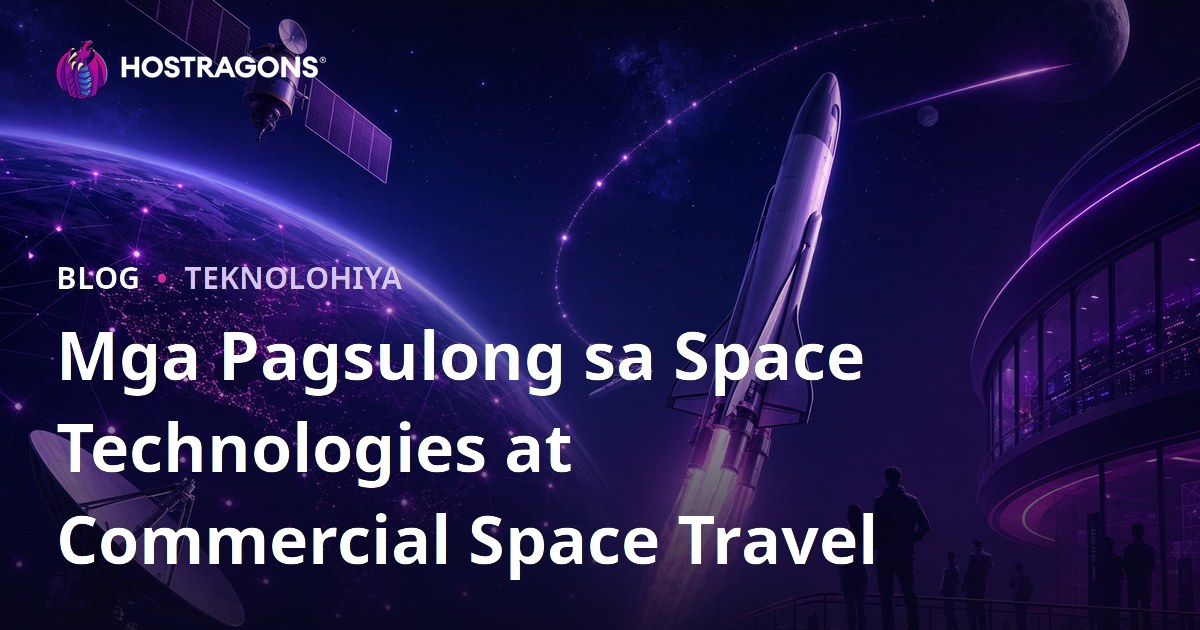 Mga Pagsulong sa Space Technologies at Commercial Space Travel