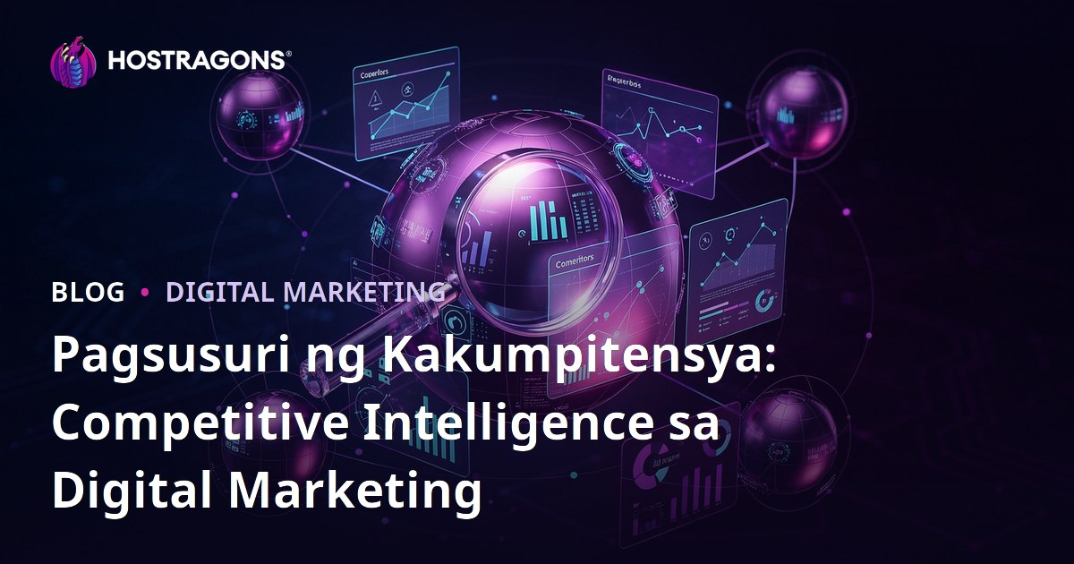Pagsusuri ng Kakumpitensya: Competitive Intelligence sa Digital Marketing