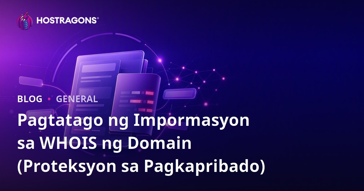 Pagtatago ng Impormasyon sa WHOIS ng Domain (Proteksyon sa Pagkapribado)