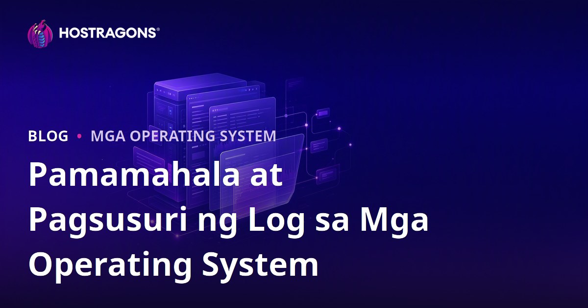 Pamamahala at Pagsusuri ng Log sa Mga Operating System
