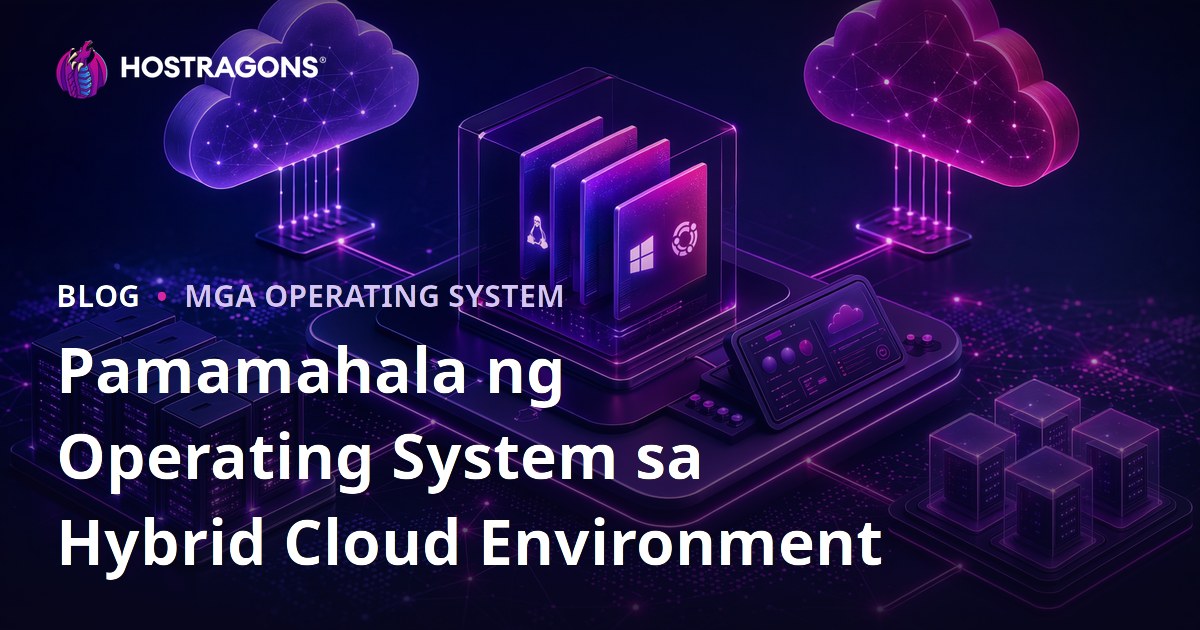 Pamamahala ng Operating System sa Hybrid Cloud Environment
