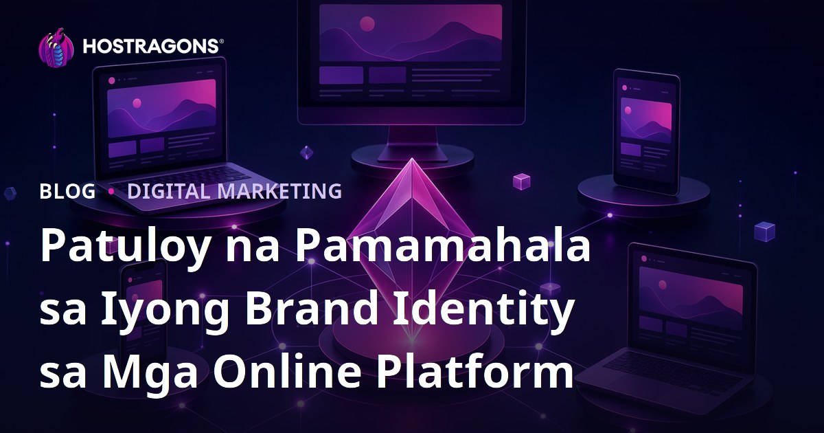 Patuloy na Pamamahala sa Iyong Brand Identity sa Mga Online Platform