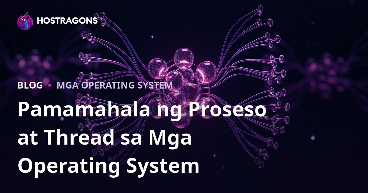 Pamamahala ng Proseso at Thread sa Mga Operating System