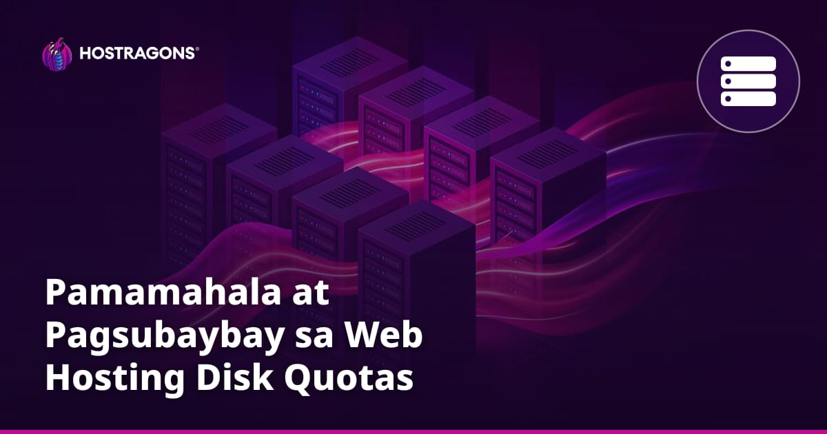 Pamamahala at Pagsubaybay sa Web Hosting Disk Quotas