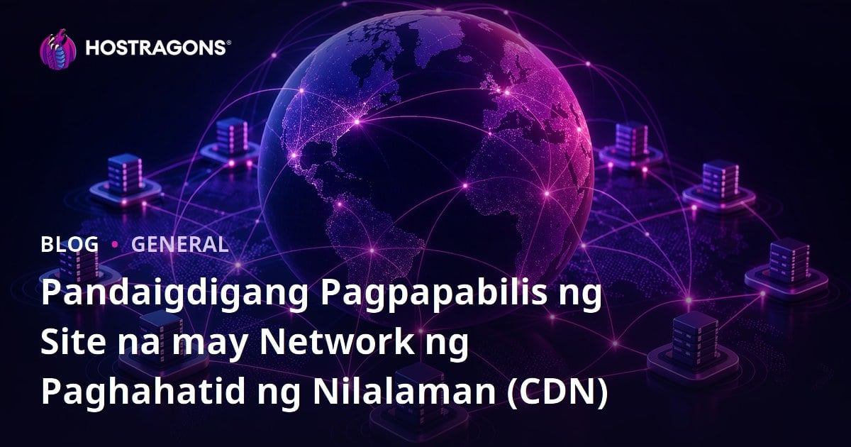 Pandaigdigang Pagpapabilis ng Site na may Network ng Paghahatid ng Nilalaman (CDN)