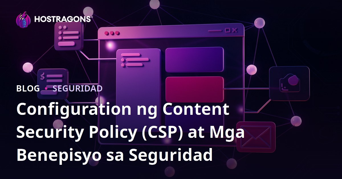 Configuration ng Content Security Policy (CSP) at Mga Benepisyo sa Seguridad
