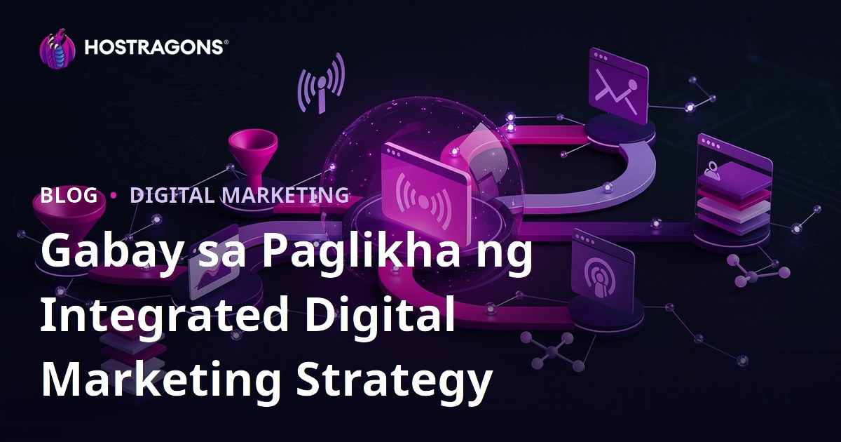 Gabay sa Paglikha ng Integrated Digital Marketing Strategy