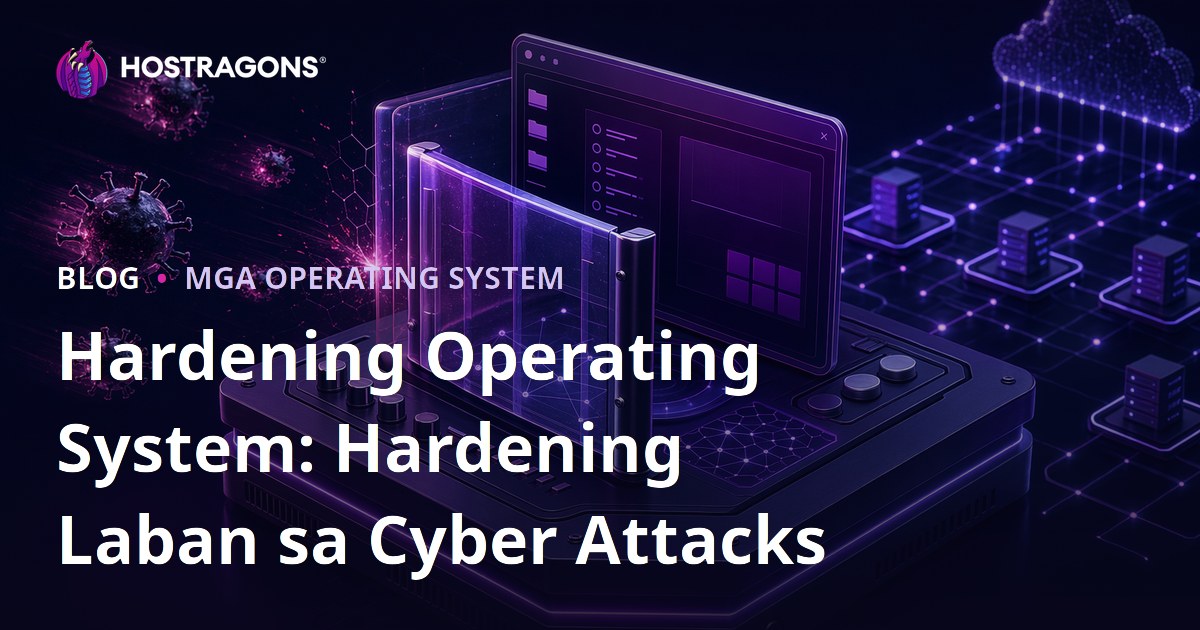 Hardening Operating System: Hardening Laban sa Cyber Attacks