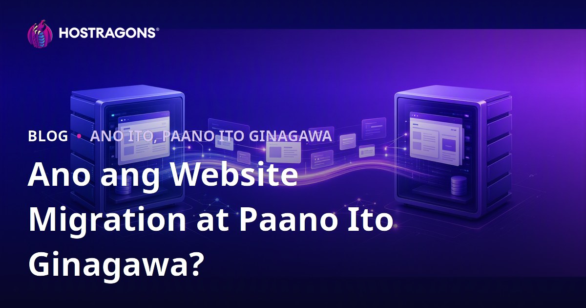 Ano ang Website Migration at Paano Ito Ginagawa?