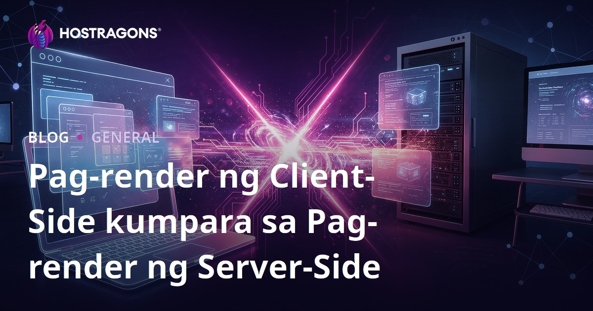 Pag-render ng Client-Side kumpara sa Pag-render ng Server-Side