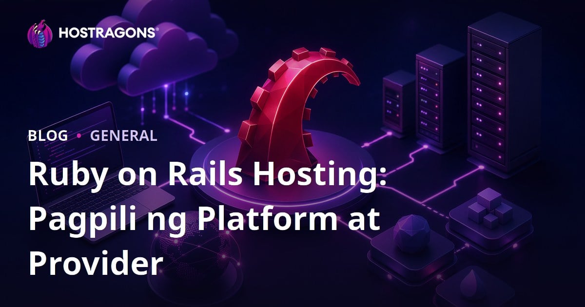 Ruby on Rails Hosting: Pagpili ng Platform at Provider