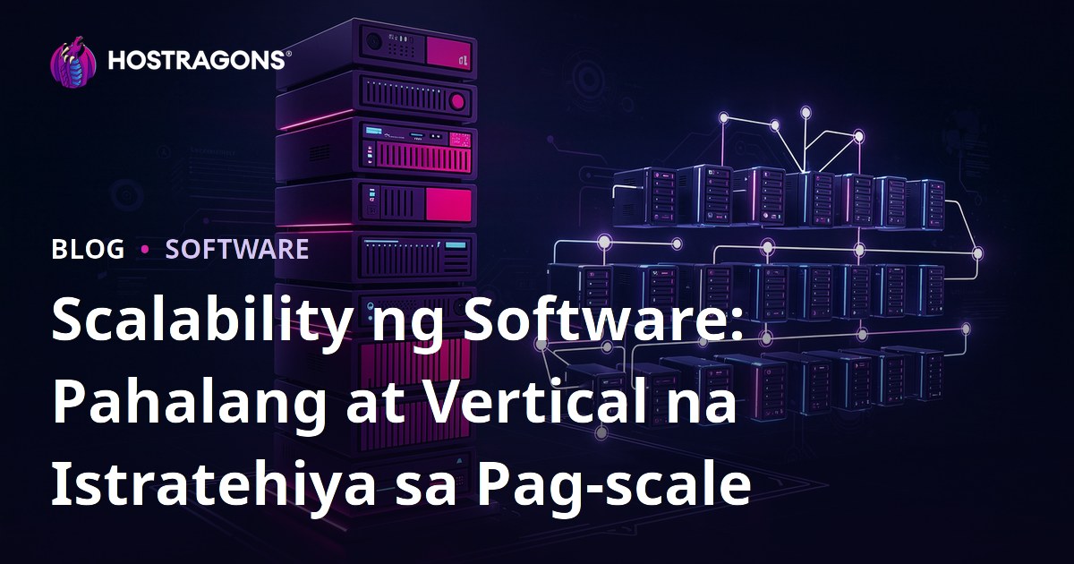 Scalability ng Software: Pahalang at Vertical na Istratehiya sa Pag-scale
