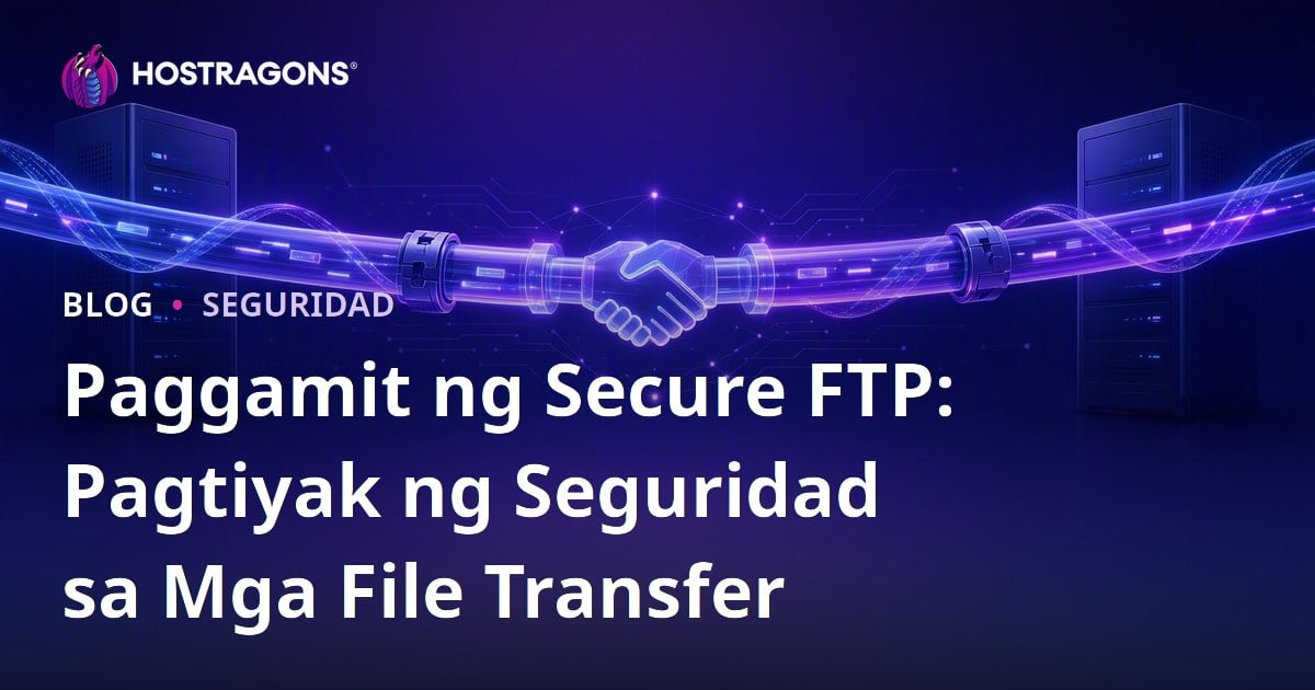 Paggamit ng Secure FTP: Pagtiyak ng Seguridad sa Mga File Transfer
