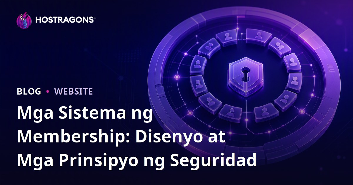 Mga Sistema ng Membership: Disenyo at Mga Prinsipyo ng Seguridad