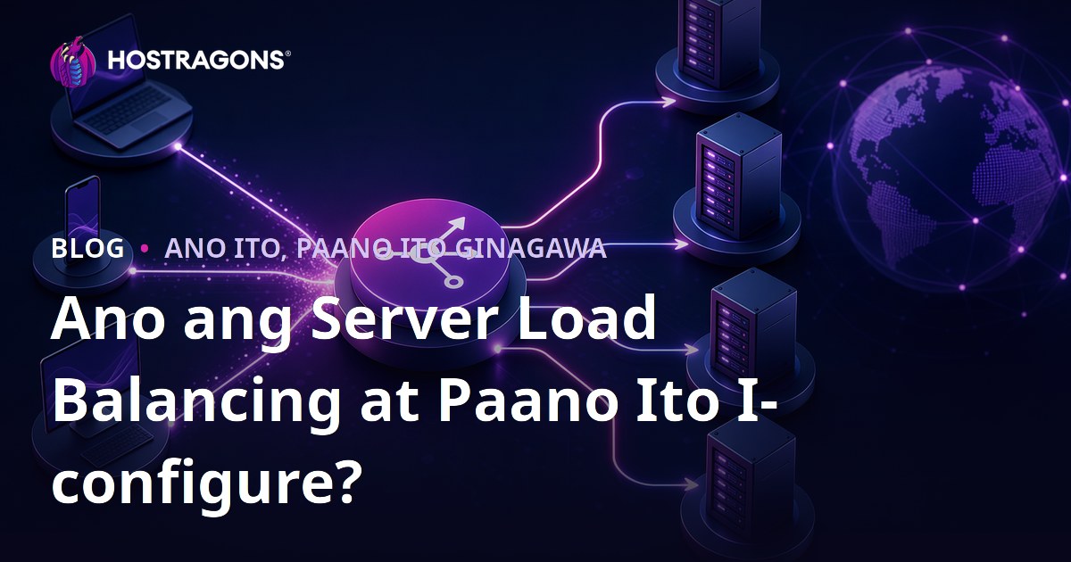 Ano ang Server Load Balancing at Paano Ito I-configure?