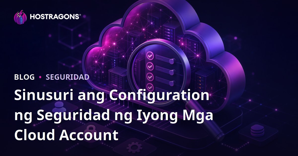 Sinusuri ang Configuration ng Seguridad ng Iyong Mga Cloud Account