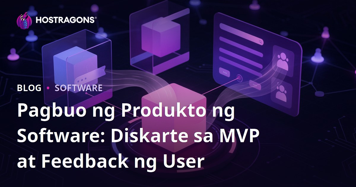 Pagbuo ng Produkto ng Software: Diskarte sa MVP at Feedback ng User