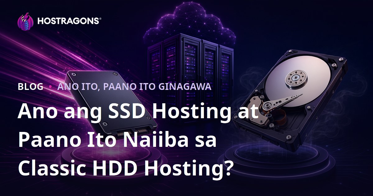 Ano ang SSD Hosting at Paano Ito Naiiba sa Classic HDD Hosting?