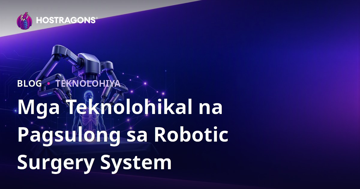 Mga Teknolohikal na Pagsulong sa Robotic Surgery System