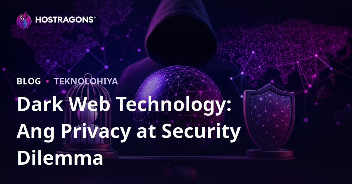 Dark Web Technology: Ang Privacy at Security Dilemma