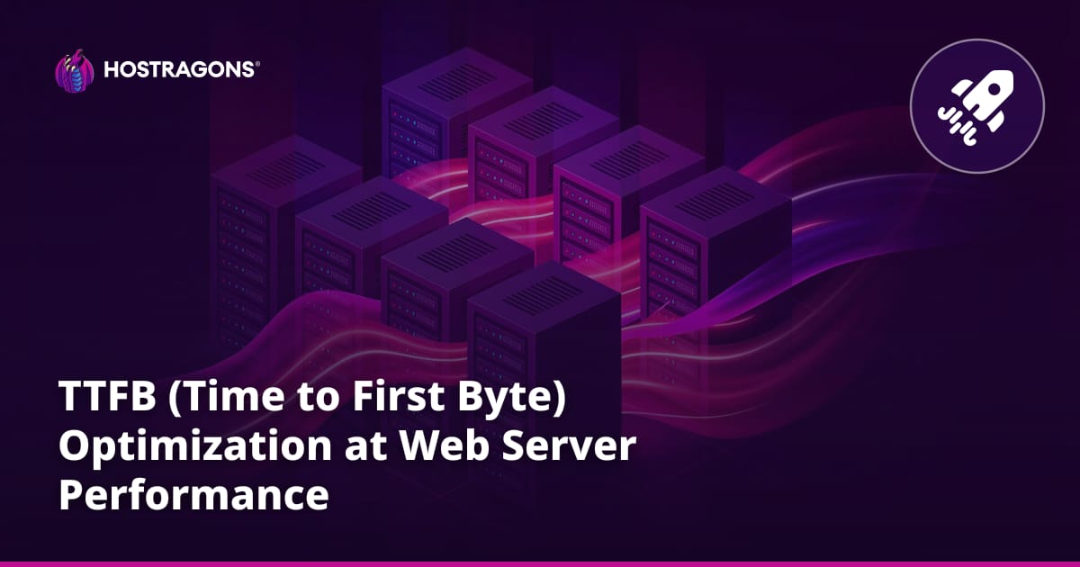 TTFB (Time to First Byte) Optimization at Web Server Performance
