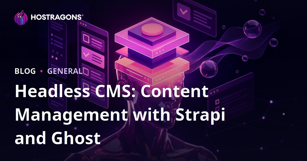 Headless CMS: Content Management with Strapi and Ghost