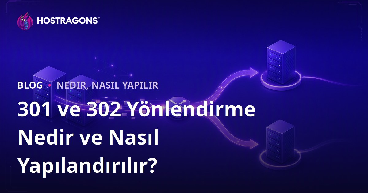 301 ve 302 Yönlendirme Nedir ve Nasıl Yapılandırılır?