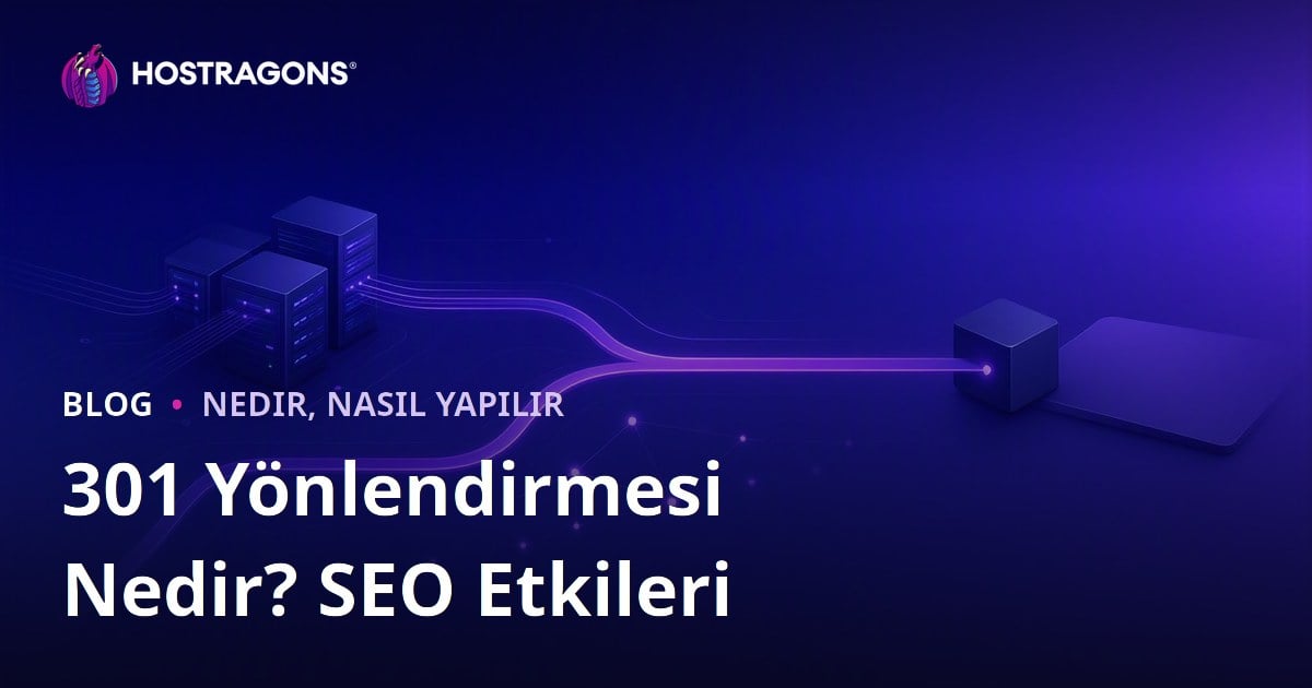 301 Yönlendirmesi Nedir, Nasıl Yapılır? SEO'ya Etkileri Nelerdir?