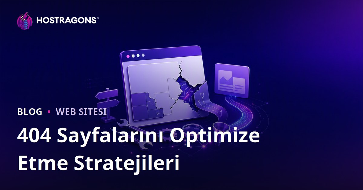 404 Sayfalarını Optimize Etme Stratejileri
