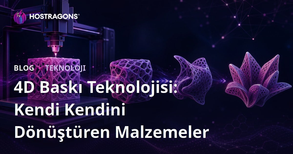 4D Baskı Teknolojisi: Kendi Kendini Dönüştüren Malzemeler