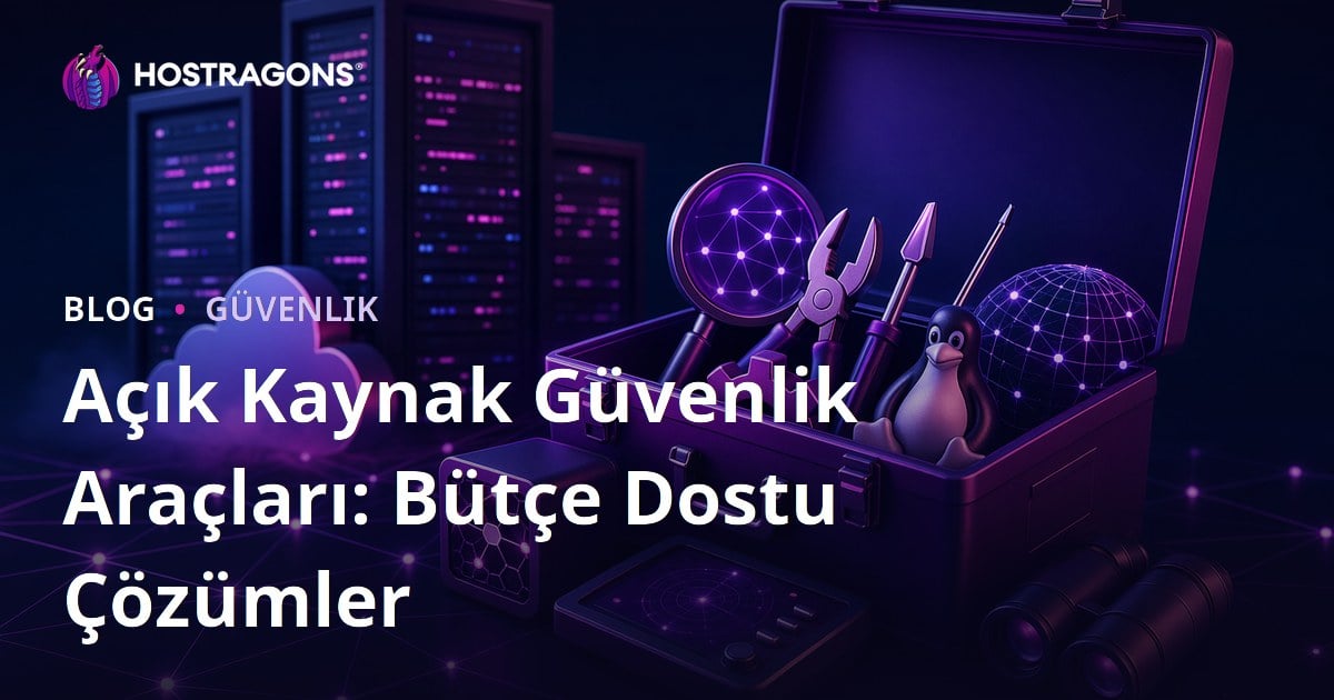 Açık Kaynak Güvenlik Araçları: Bütçe Dostu Çözümler