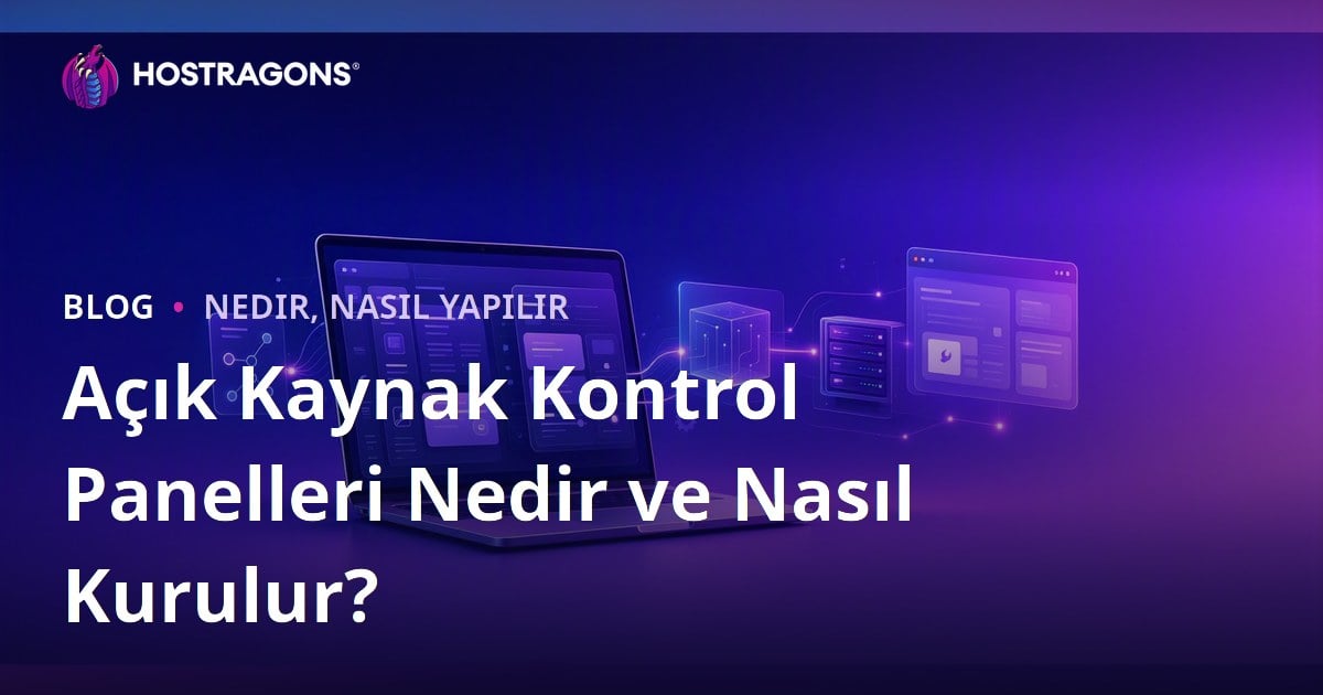 Açık Kaynak Kontrol Panelleri Nedir ve Nasıl Kurulur?