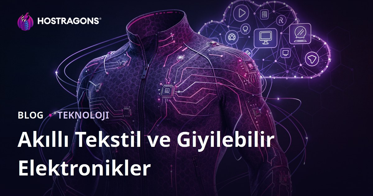 Akıllı Tekstil ve Giyilebilir Elektronikler