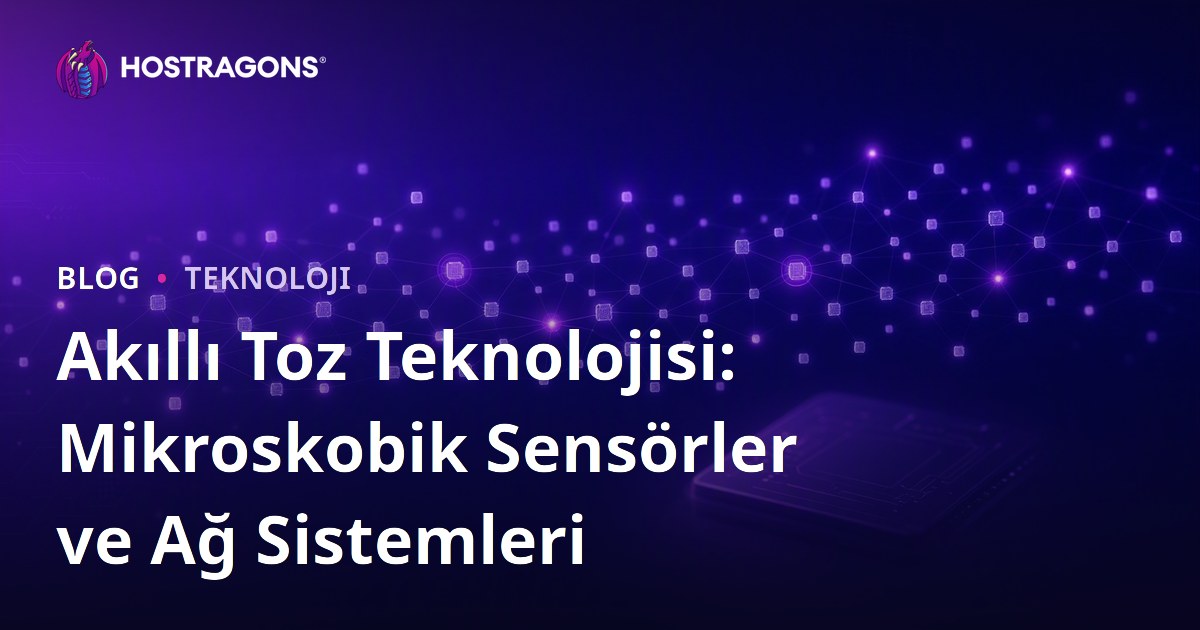Akıllı Toz Teknolojisi: Mikroskobik Sensörler ve Ağ Sistemleri