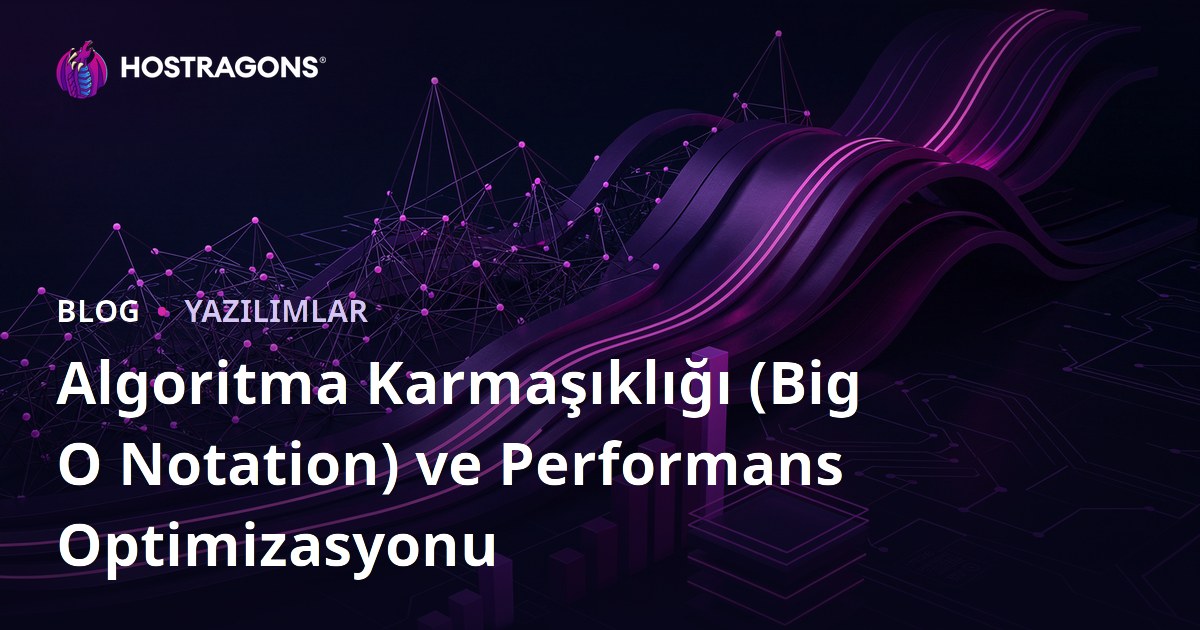 Algoritma Karmaşıklığı (Big O Notation) ve Performans Optimizasyonu