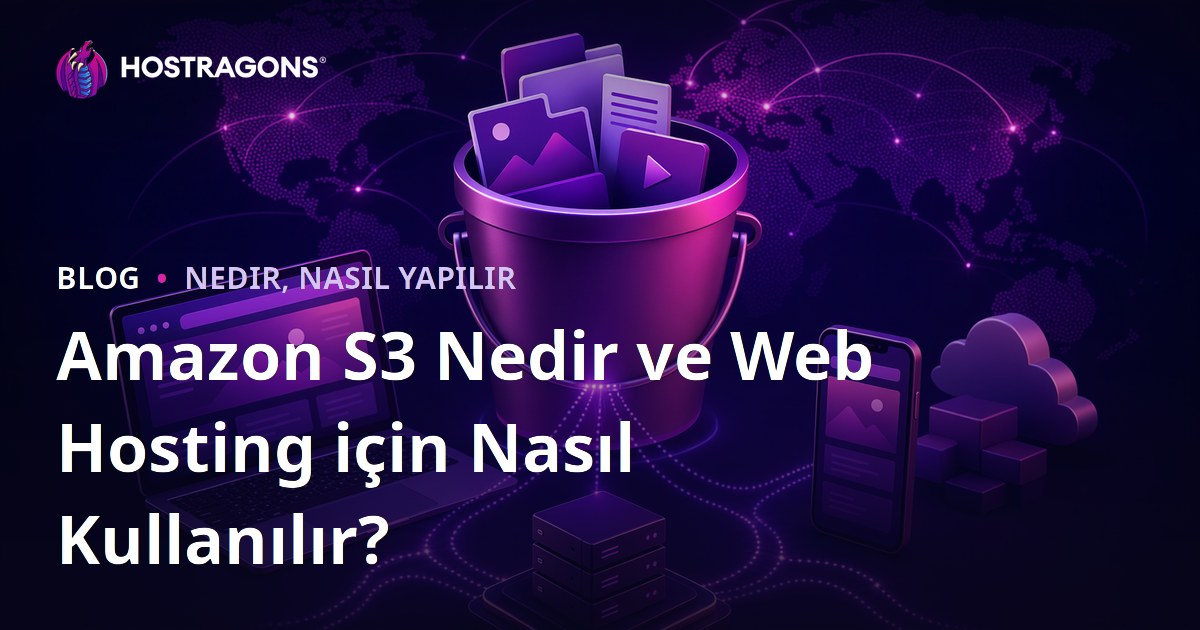 Amazon S3 Nedir ve Web Hosting için Nasıl Kullanılır?