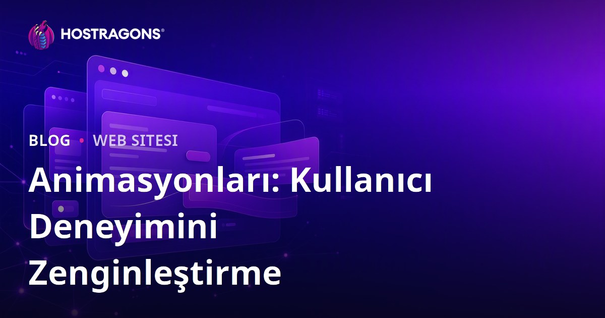 Animasyonları: Kullanıcı Deneyimini Zenginleştirme