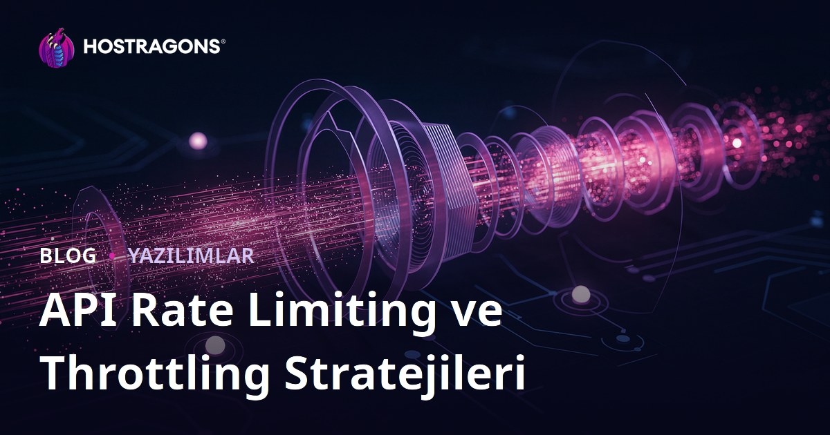 API Rate Limiting ve Throttling Stratejileri