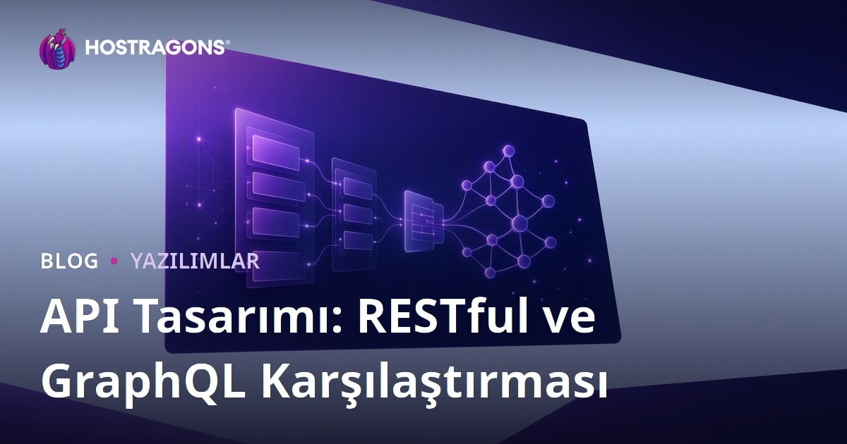 API Tasarımı: RESTful ve GraphQL Karşılaştırması