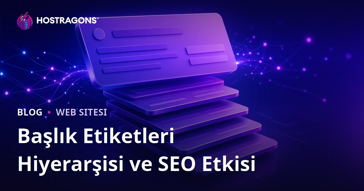 Başlık Etiketleri Hiyerarşisi ve SEO Etkisi