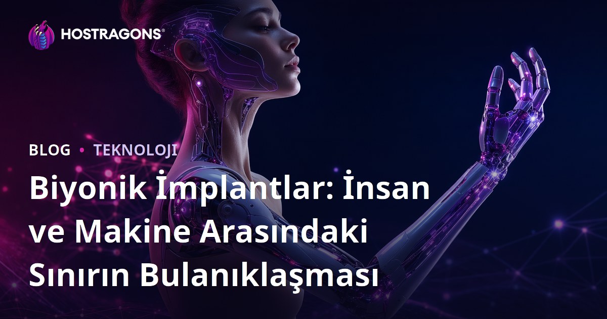 Biyonik İmplantlar: İnsan ve Makine Arasındaki Sınırın Bulanıklaşması