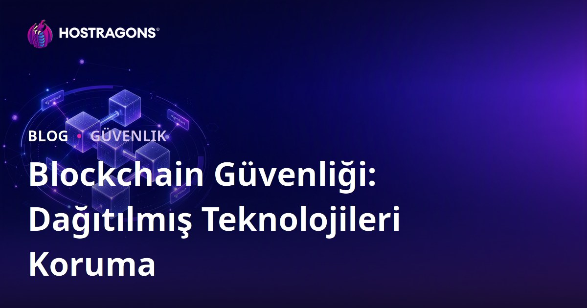 Blockchain Güvenliği: Dağıtılmış Teknolojileri Koruma