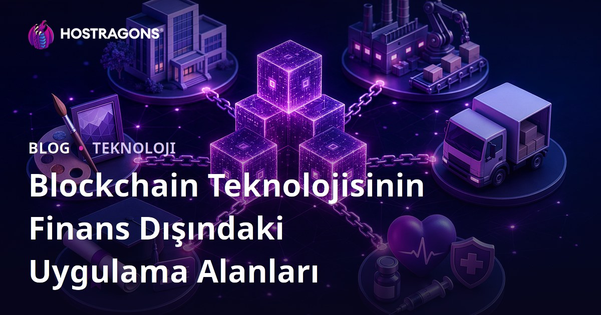 Blockchain Teknolojisinin Finans Dışındaki Uygulama Alanları