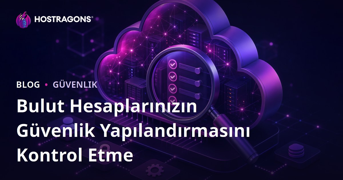 Bulut Hesaplarınızın Güvenlik Yapılandırmasını Kontrol Etme