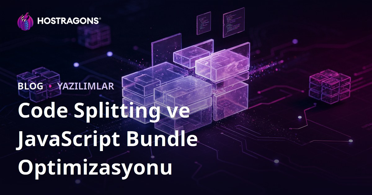 Code Splitting ve JavaScript Bundle Optimizasyonu