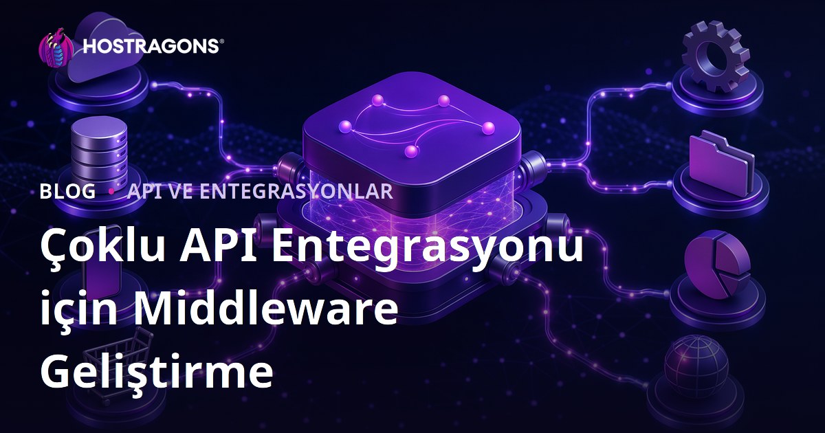 Çoklu API Entegrasyonu için Middleware Geliştirme