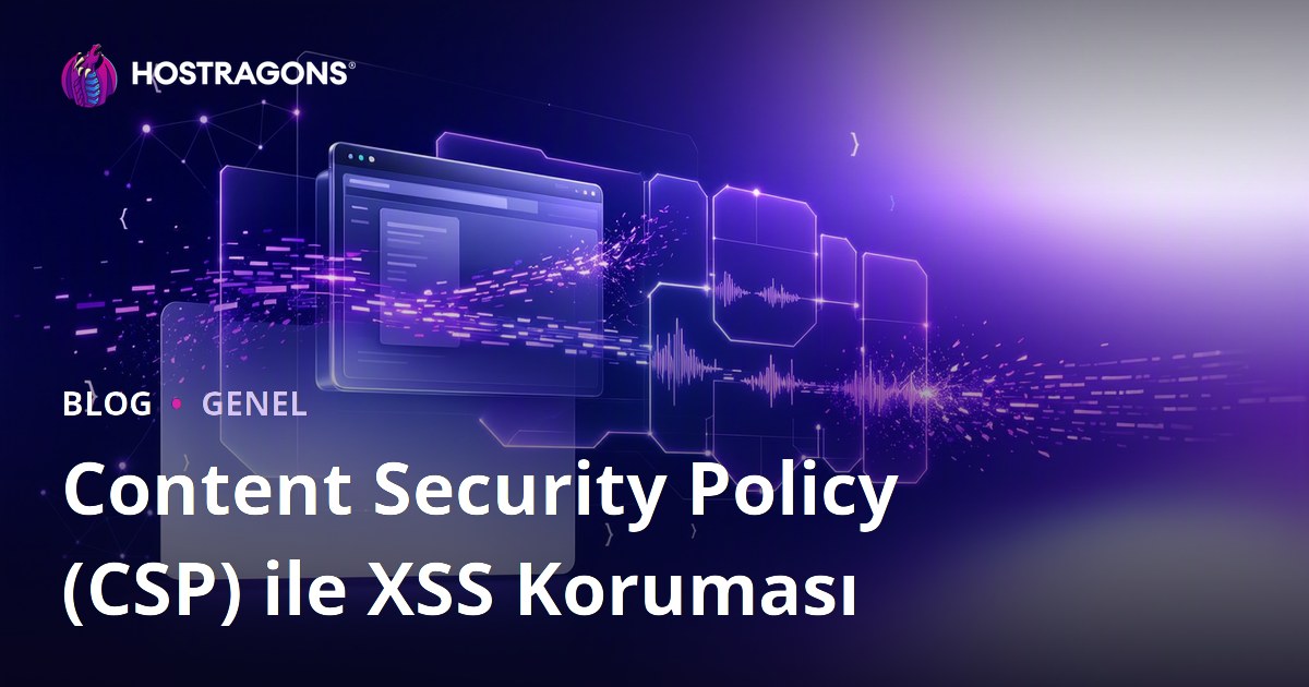 Content Security Policy (CSP) ile XSS Koruması