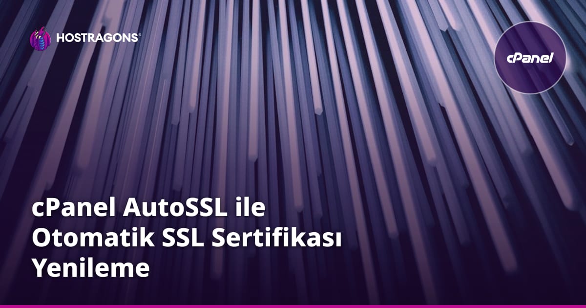 cPanel AutoSSL ile Otomatik SSL Sertifikası Yenileme
